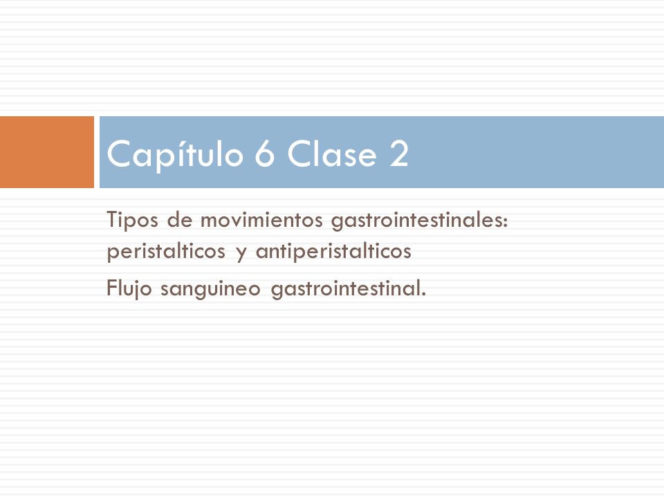 Capítulo 6 Clase 2 Tipos de movimientos gastrointestinales: peristalticos y antiperistalticos.