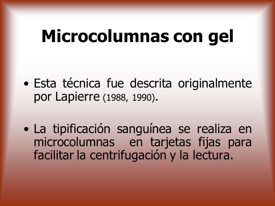 Microcolumnas con gel Esta técnica fue descrita originalmente por Lapierre (1988, 1990).