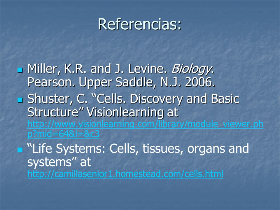 Referencias: Miller, K.R. and J. Levine. Biology. Pearson. Upper Saddle, N.J