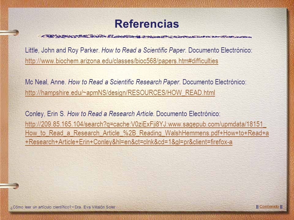 Referencias Little, John and Roy Parker. How to Read a Scientific Paper. Documento Electrónico: