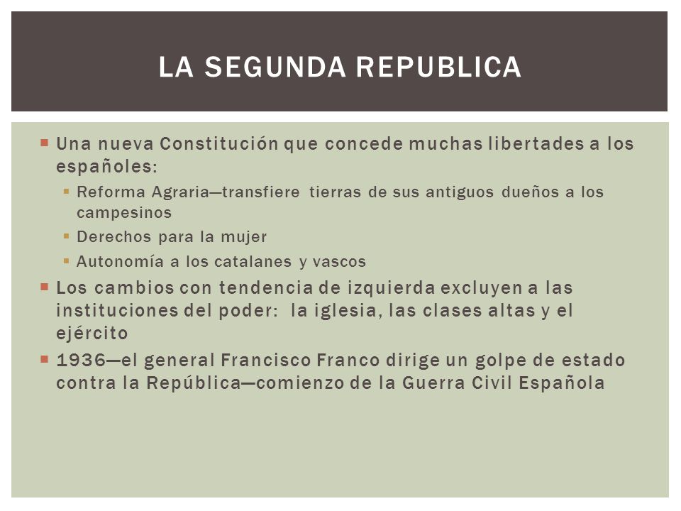 La segunda republica Una nueva Constitución que concede muchas libertades a los españoles: