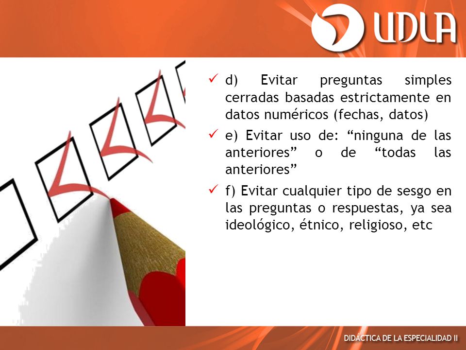 d) Evitar preguntas simples cerradas basadas estrictamente en datos numéricos (fechas, datos)