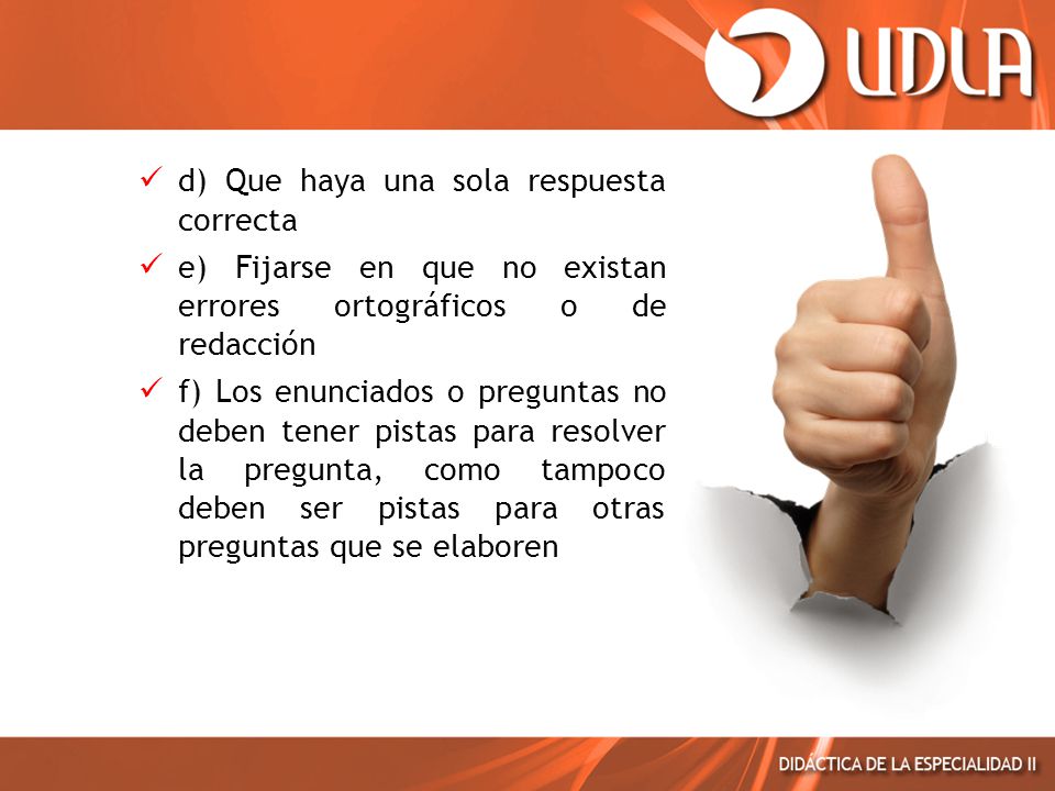 d) Que haya una sola respuesta correcta