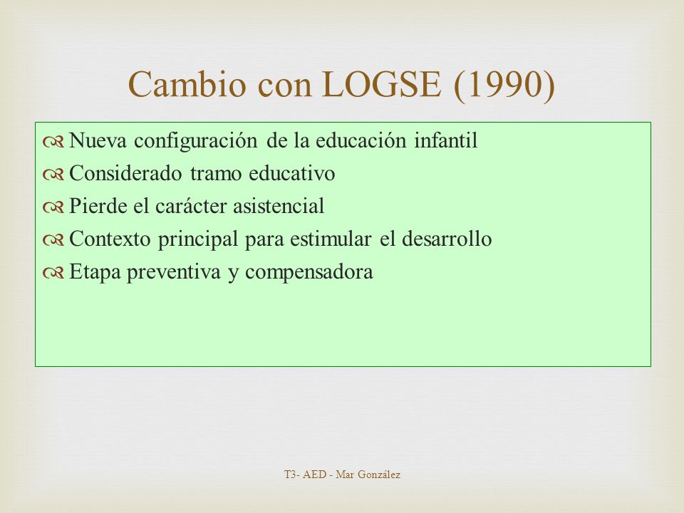 Cambio con LOGSE (1990) Nueva configuración de la educación infantil