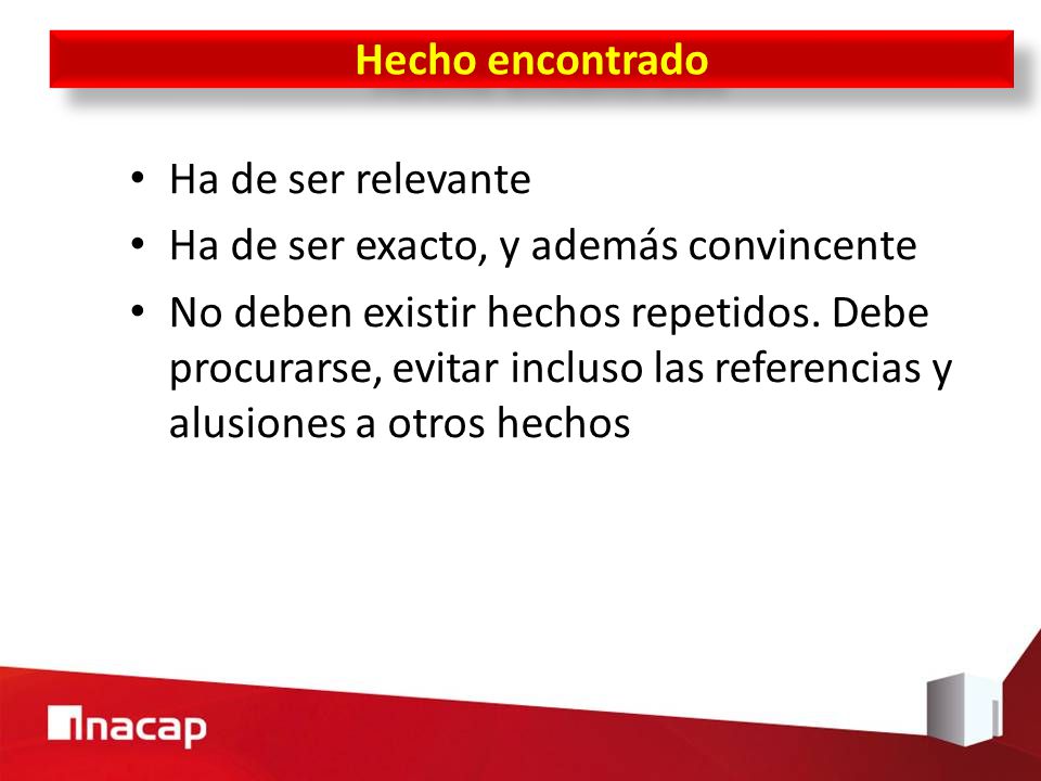 Hecho encontrado Ha de ser relevante. Ha de ser exacto, y además convincente.