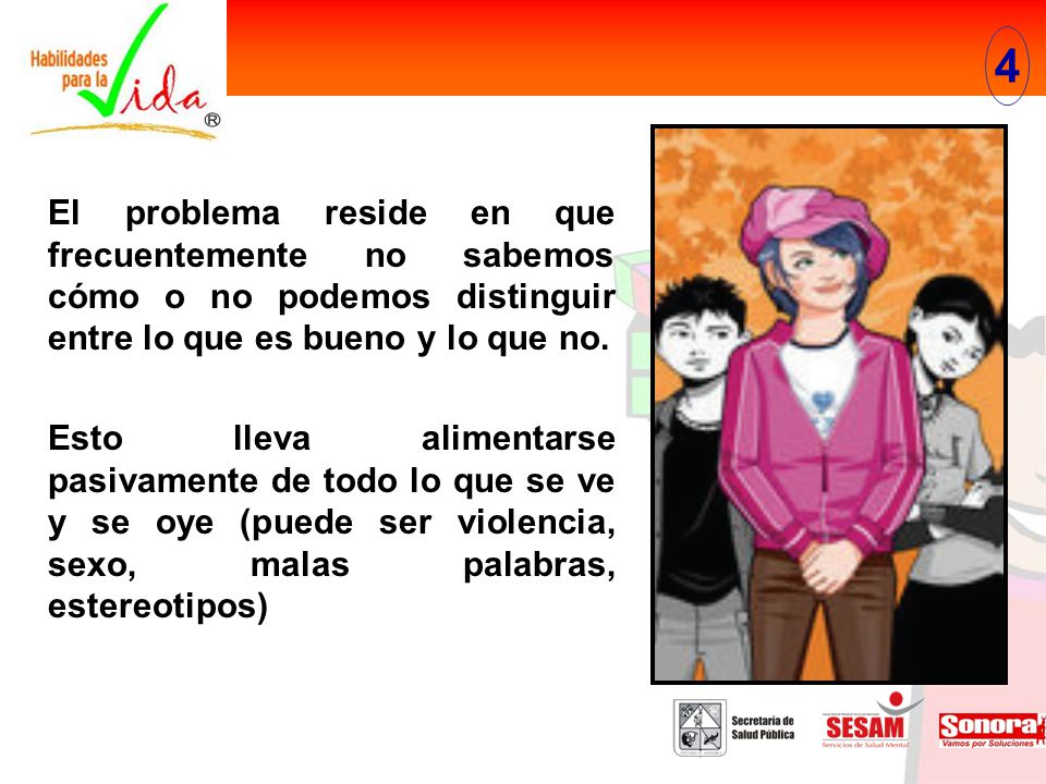 4 El problema reside en que frecuentemente no sabemos cómo o no podemos distinguir entre lo que es bueno y lo que no.