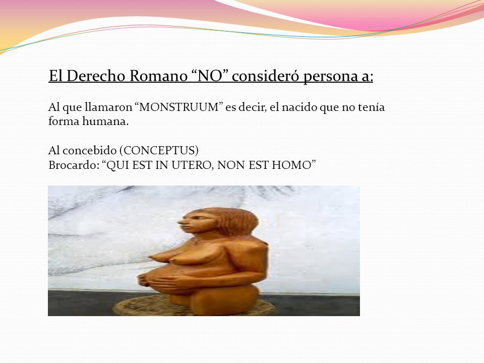 El Derecho Romano NO consideró persona a:
