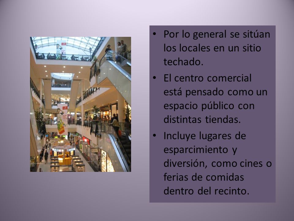 Por lo general se sitúan los locales en un sitio techado.