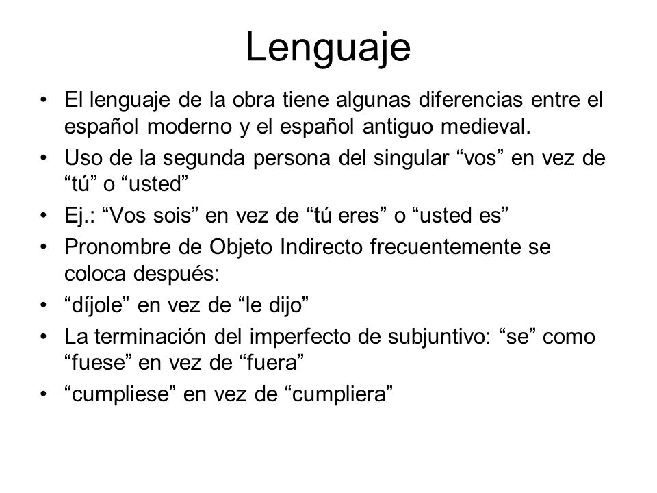 Lenguaje El lenguaje de la obra tiene algunas diferencias entre el español moderno y el español antiguo medieval.
