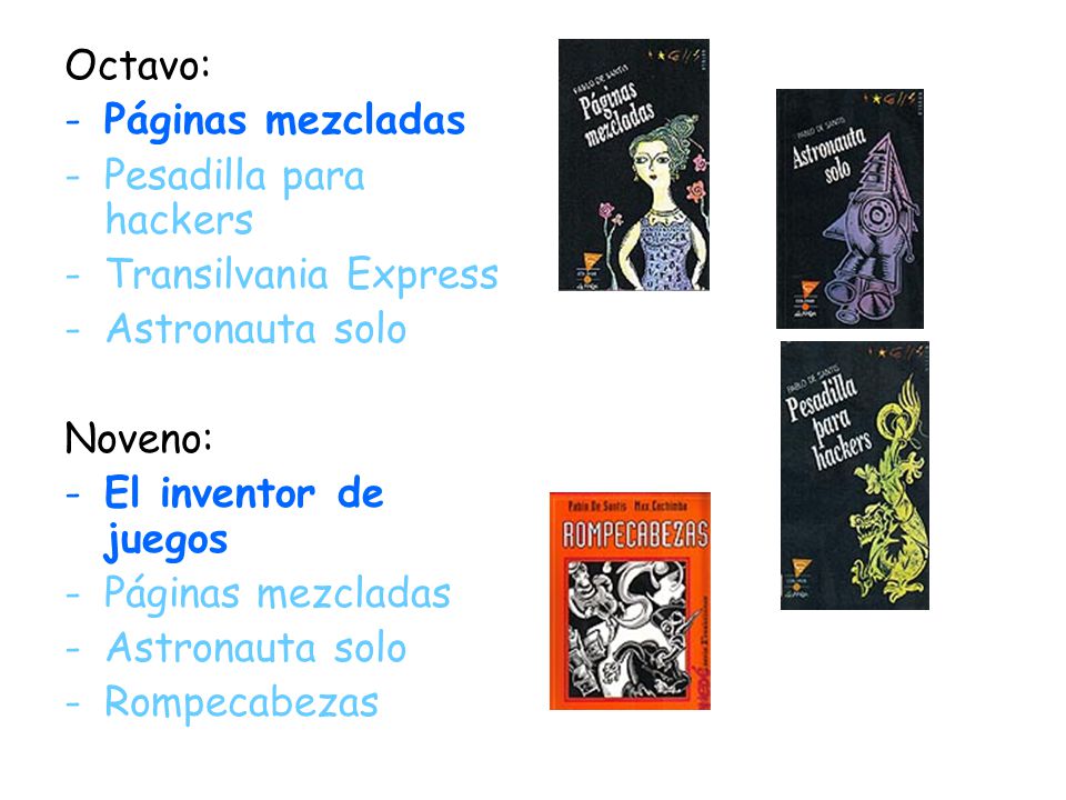 Octavo: Páginas mezcladas. Pesadilla para hackers. Transilvania Express. Astronauta solo. Noveno: