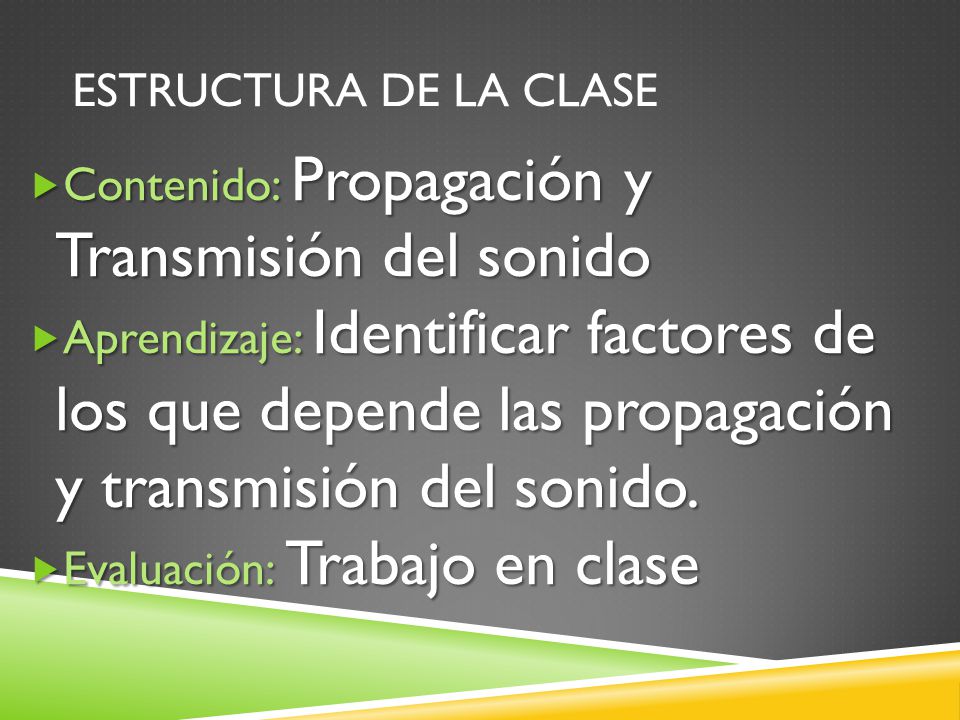 Estructura de la clase Contenido: Propagación y Transmisión del sonido.