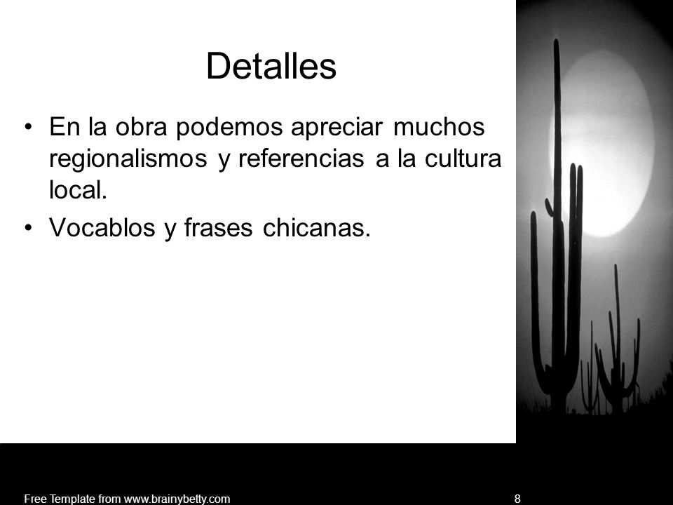 Detalles En la obra podemos apreciar muchos regionalismos y referencias a la cultura local. Vocablos y frases chicanas.