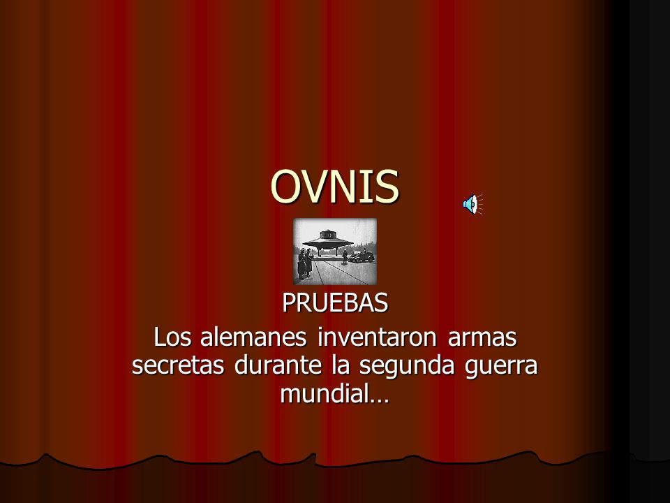 OVNIS PRUEBAS Los alemanes inventaron armas secretas durante la segunda guerra mundial…