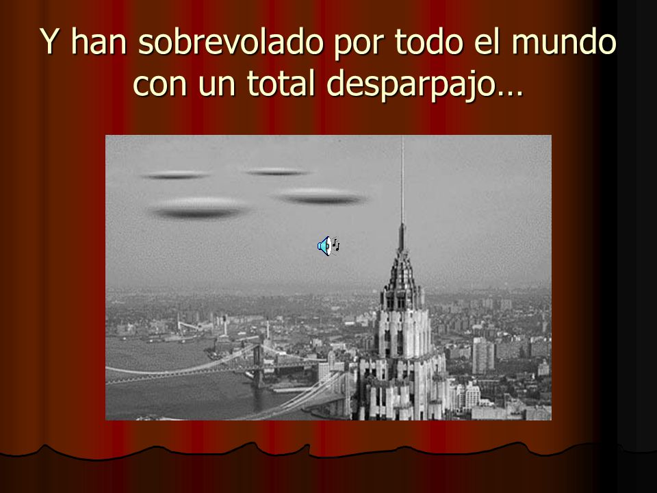 Y han sobrevolado por todo el mundo con un total desparpajo…