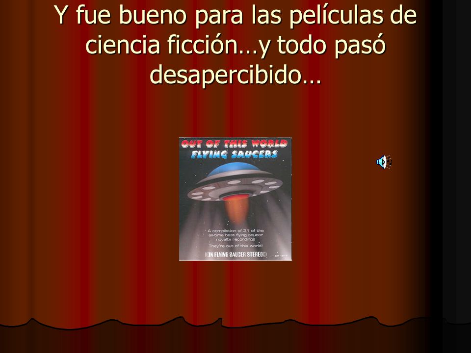 Y fue bueno para las películas de ciencia ficción…y todo pasó desapercibido…