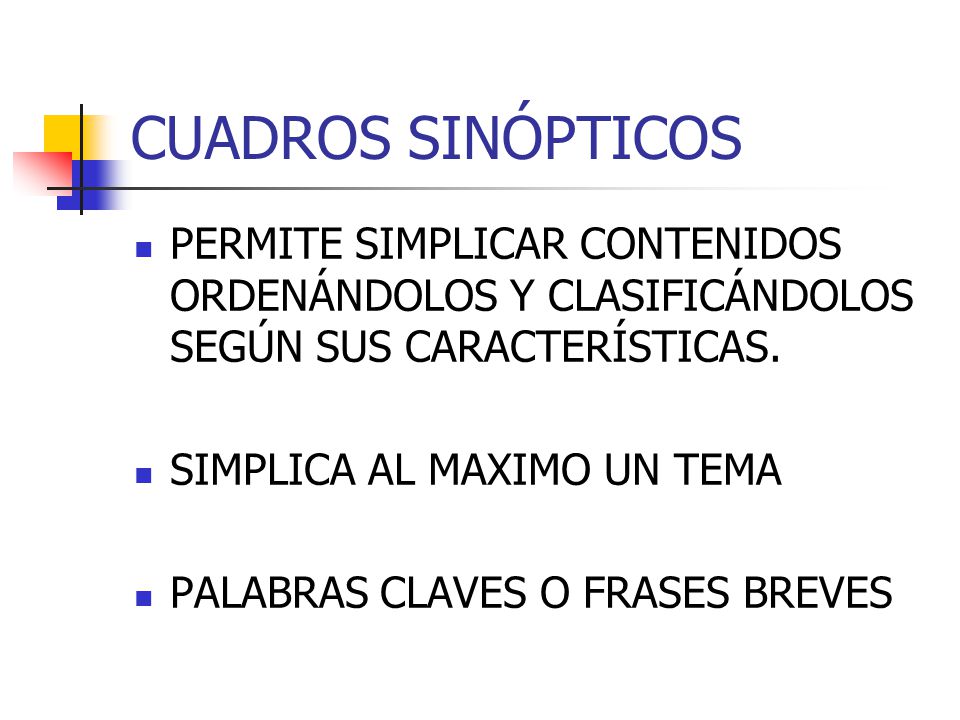 CUADROS SINÓPTICOS PERMITE SIMPLICAR CONTENIDOS ORDENÁNDOLOS Y CLASIFICÁNDOLOS SEGÚN SUS CARACTERÍSTICAS.