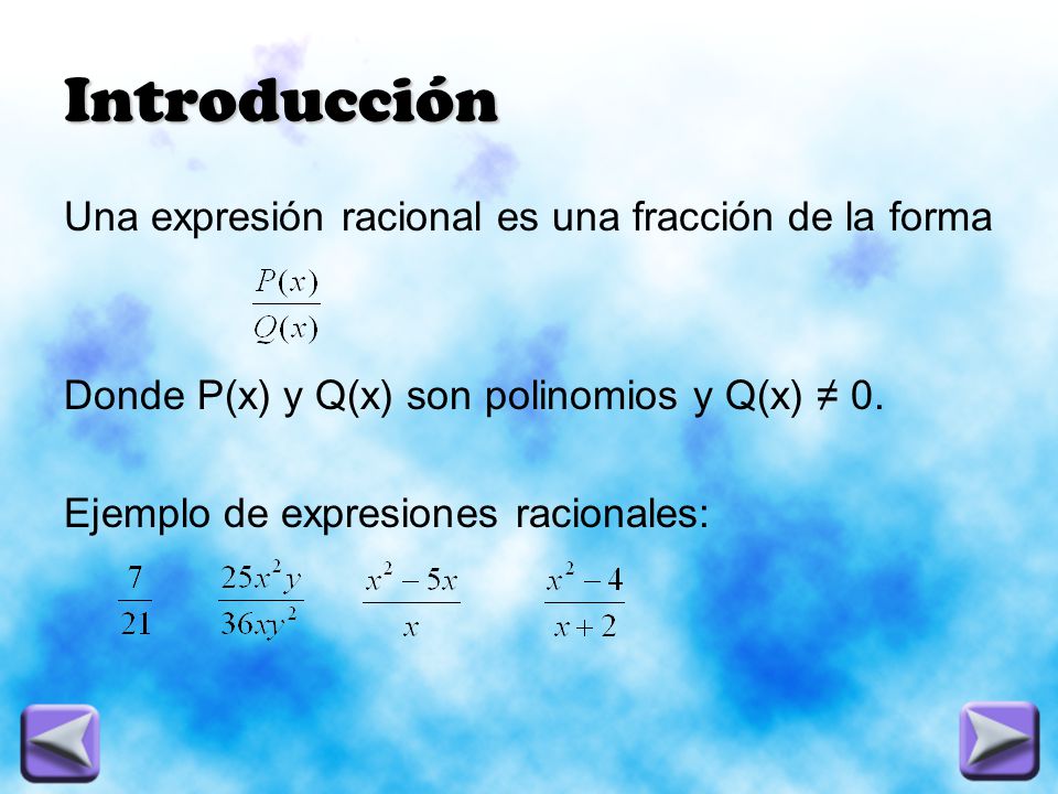 Introducción Una expresión racional es una fracción de la forma