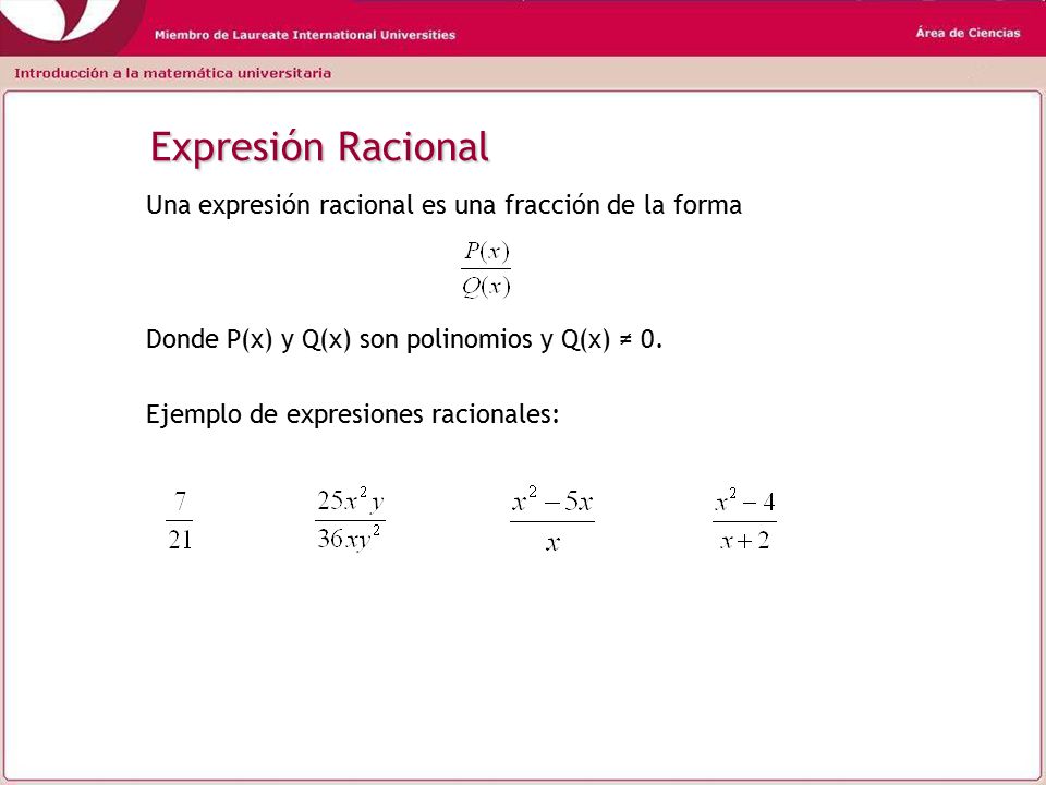Expresión Racional Una expresión racional es una fracción de la forma