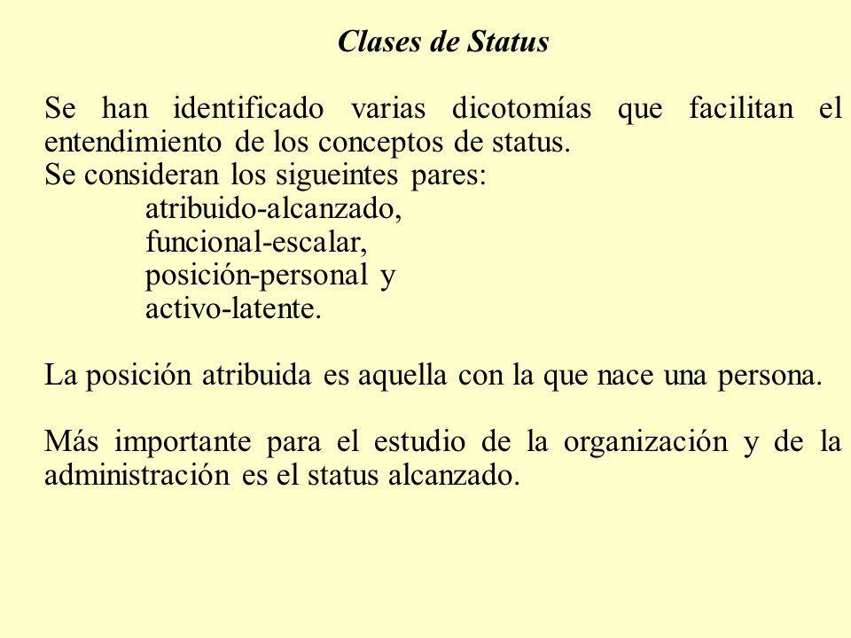 Clases de Status Se han identificado varias dicotomías que facilitan el entendimiento de los conceptos de status.