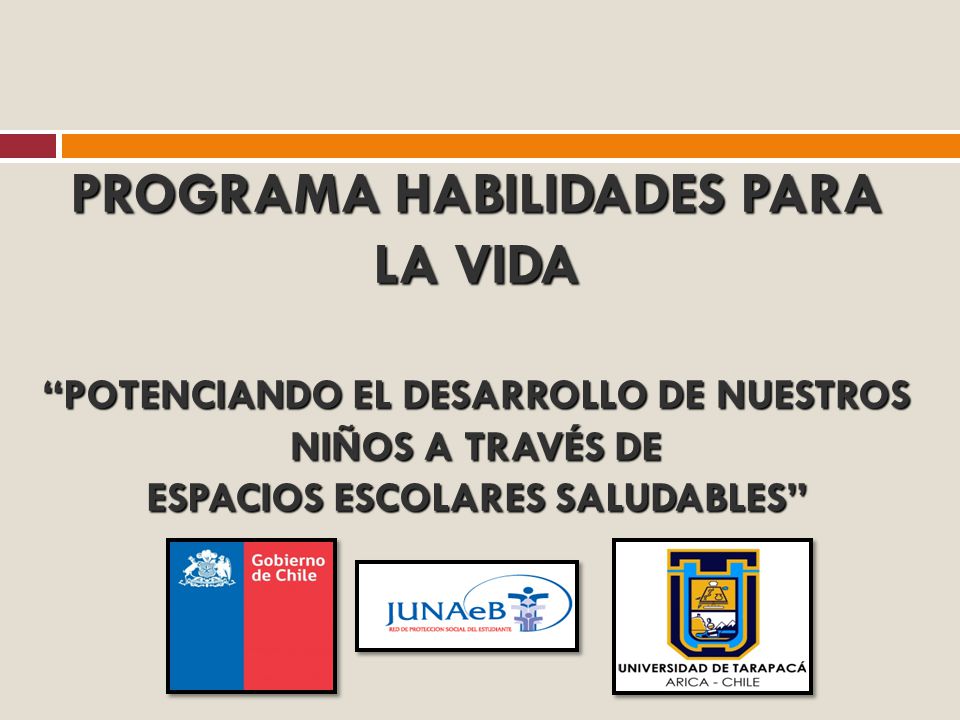 PROGRAMA HABILIDADES PARA LA VIDA POTENCIANDO EL DESARROLLO DE NUESTROS NIÑOS A TRAVÉS DE ESPACIOS ESCOLARES SALUDABLES