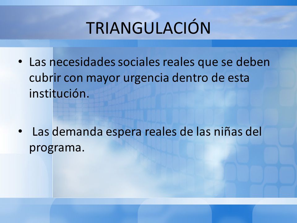 TRIANGULACIÓN Las necesidades sociales reales que se deben cubrir con mayor urgencia dentro de esta institución.
