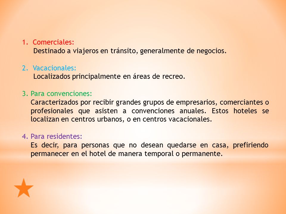 Comerciales: Destinado a viajeros en tránsito, generalmente de negocios. Vacacionales: Localizados principalmente en áreas de recreo.