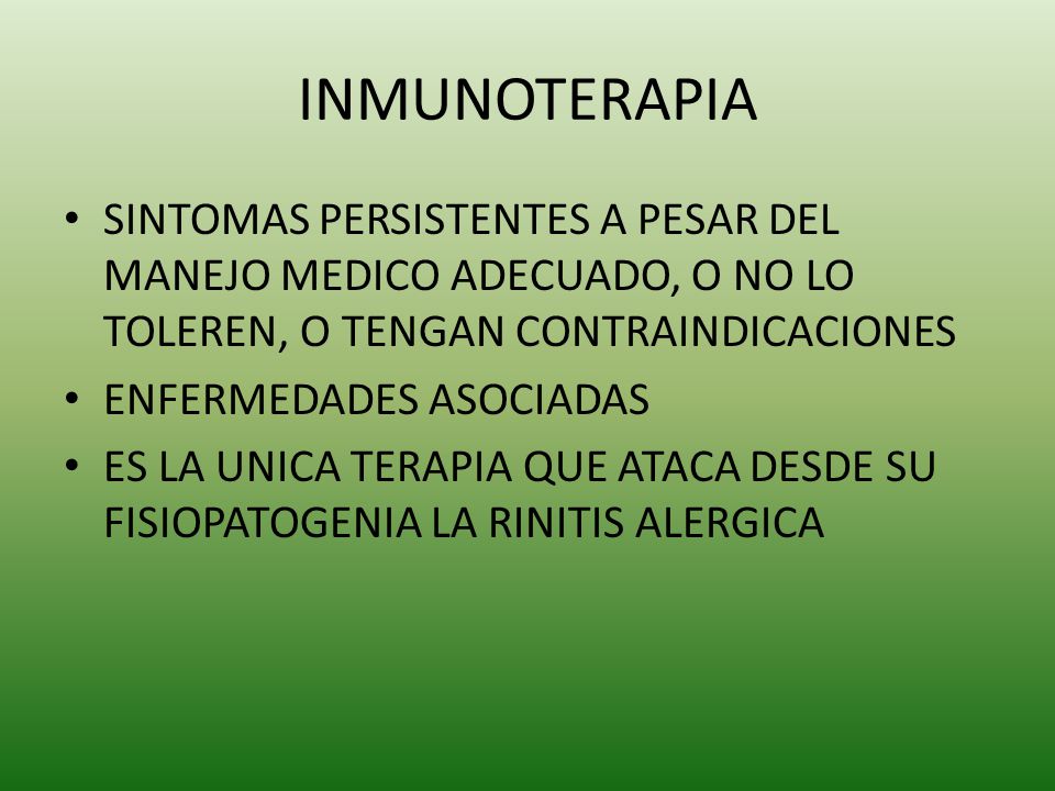 INMUNOTERAPIA SINTOMAS PERSISTENTES A PESAR DEL MANEJO MEDICO ADECUADO, O NO LO TOLEREN, O TENGAN CONTRAINDICACIONES.
