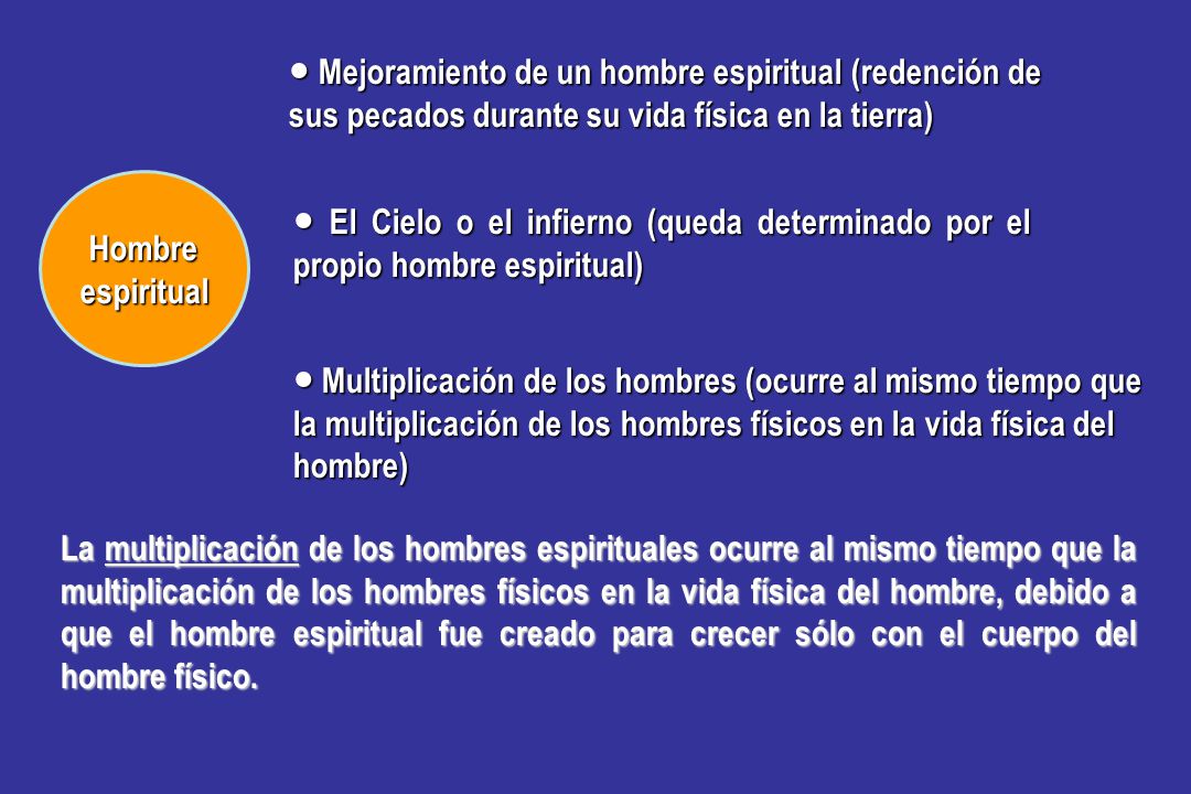 ● Mejoramiento de un hombre espiritual (redención de sus pecados durante su vida física en la tierra)