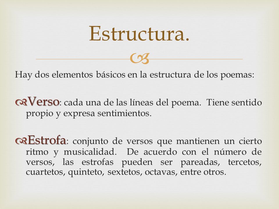 Estructura. Hay dos elementos básicos en la estructura de los poemas: