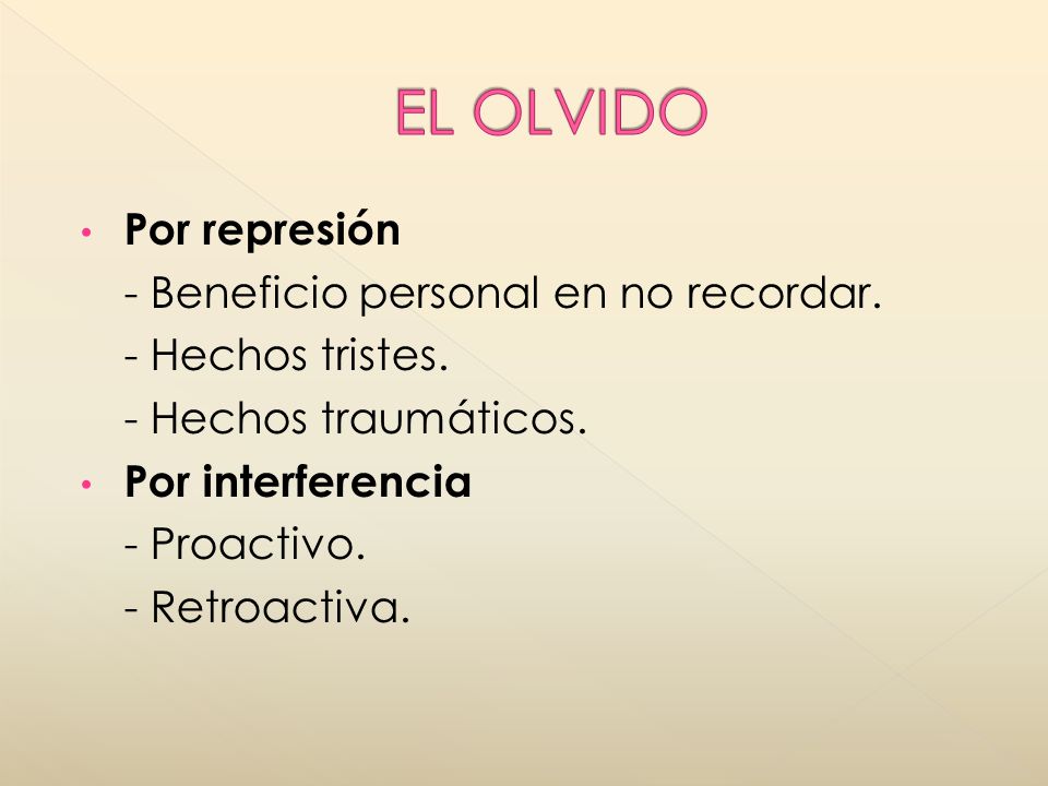 EL OLVIDO Por represión - Beneficio personal en no recordar.