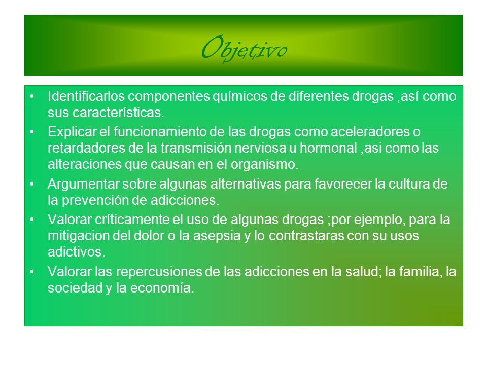 Objetivo Identificarlos componentes químicos de diferentes drogas ,así como sus características.