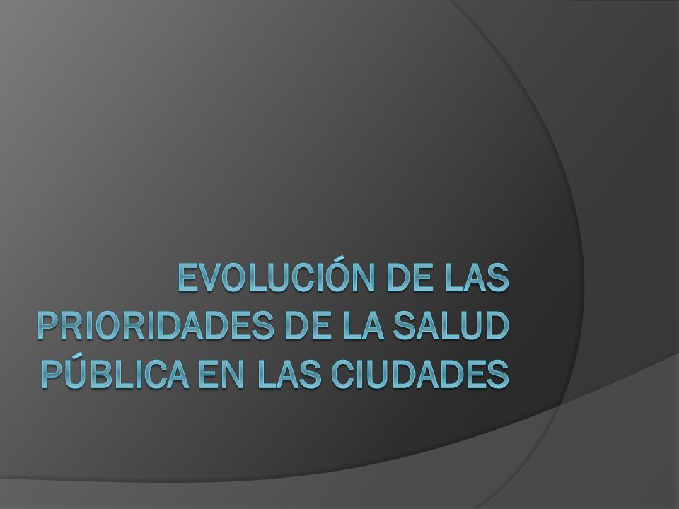 Evolución de las prioridades de la salud pública en las ciudades