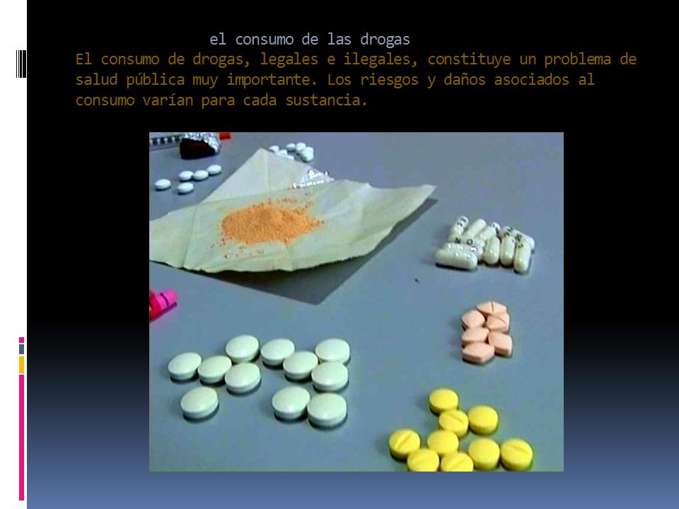 el consumo de las drogas El consumo de drogas, legales e ilegales, constituye un problema de salud pública muy importante.