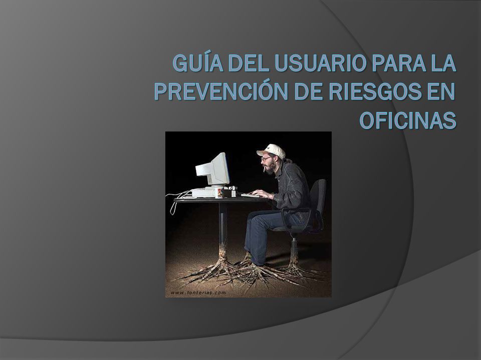 GUÍA DEL USUARIO PARA LA PREVENCIÓN DE RIESGOS EN OFICINAS