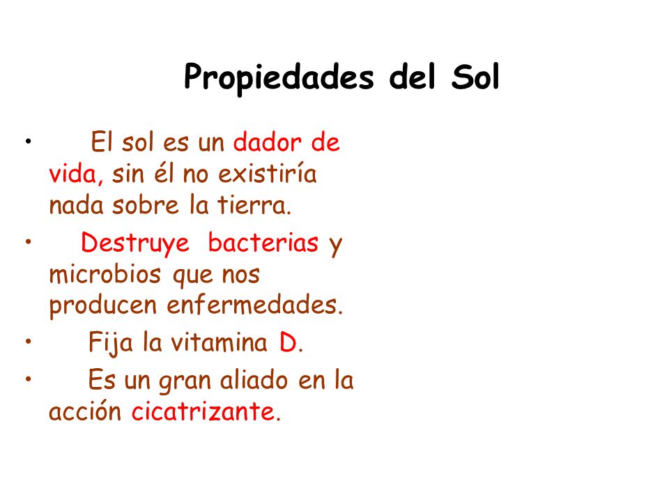 Propiedades del Sol El sol es un dador de vida, sin él no existiría nada sobre la tierra.