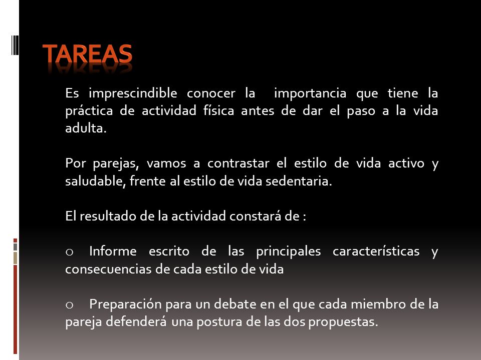 tareas Es imprescindible conocer la importancia que tiene la práctica de actividad física antes de dar el paso a la vida adulta.