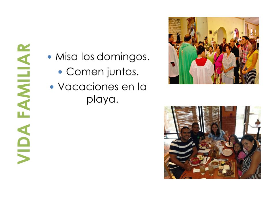 Misa los domingos. Comen juntos. Vacaciones en la playa. VIDA FAMILIAR