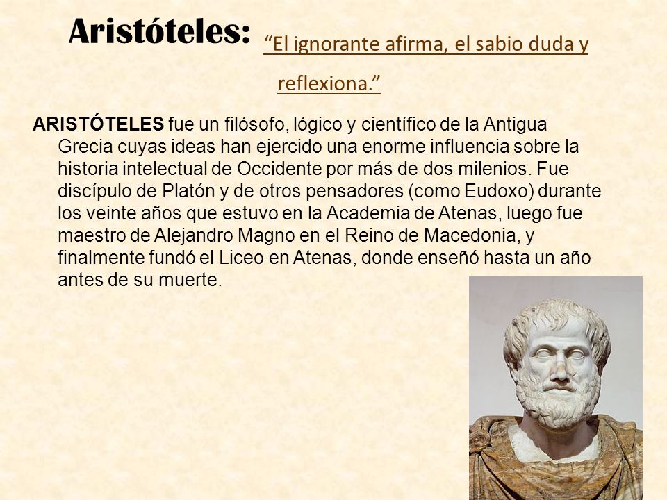 Aristóteles: El ignorante afirma, el sabio duda y reflexiona.