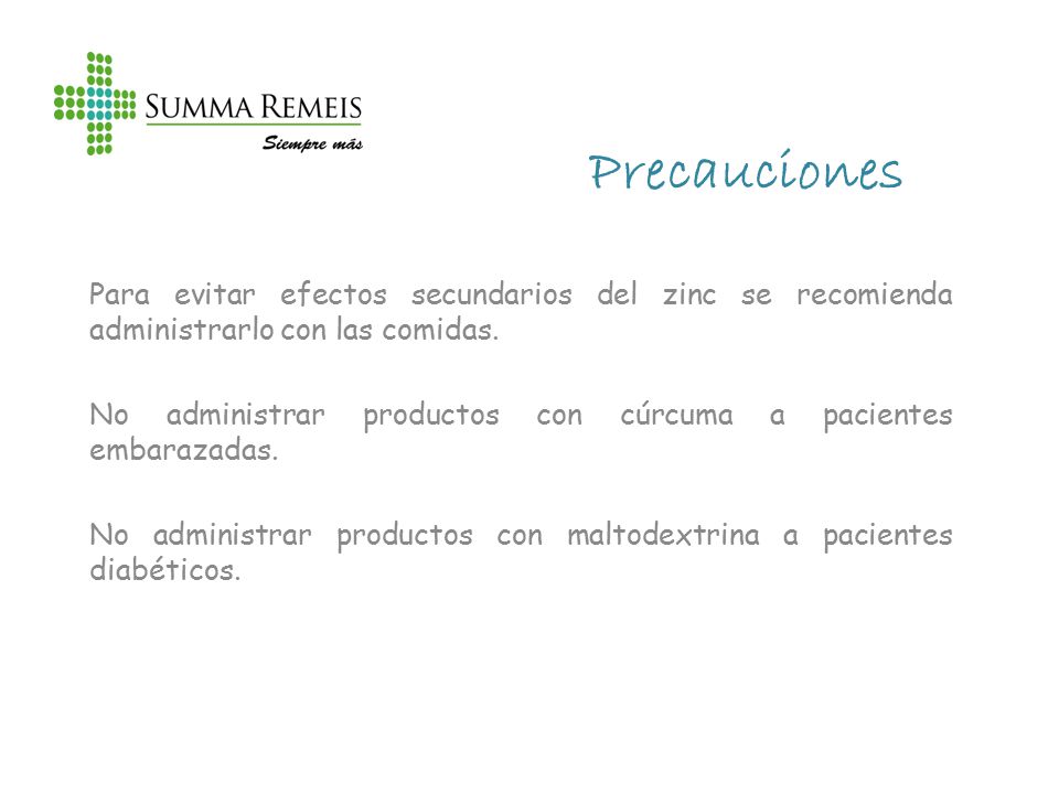 Precauciones Para evitar efectos secundarios del zinc se recomienda administrarlo con las comidas.