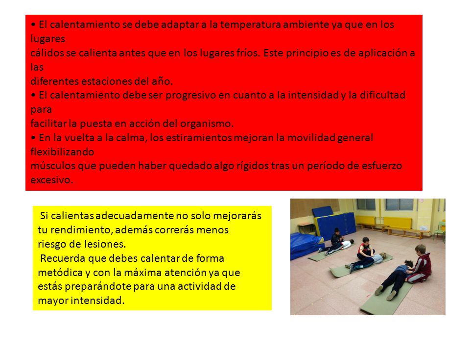 • El calentamiento se debe adaptar a la temperatura ambiente ya que en los lugares