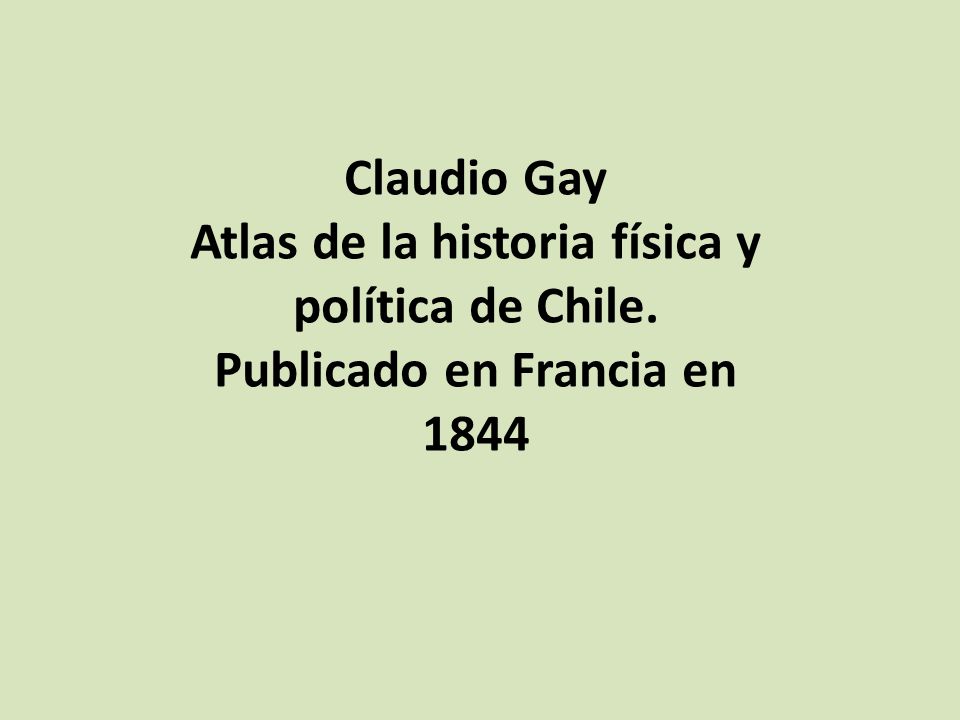Atlas de la historia física y política de Chile.