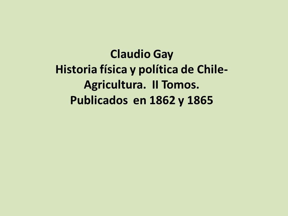 Historia física y política de Chile- Agricultura. II Tomos.