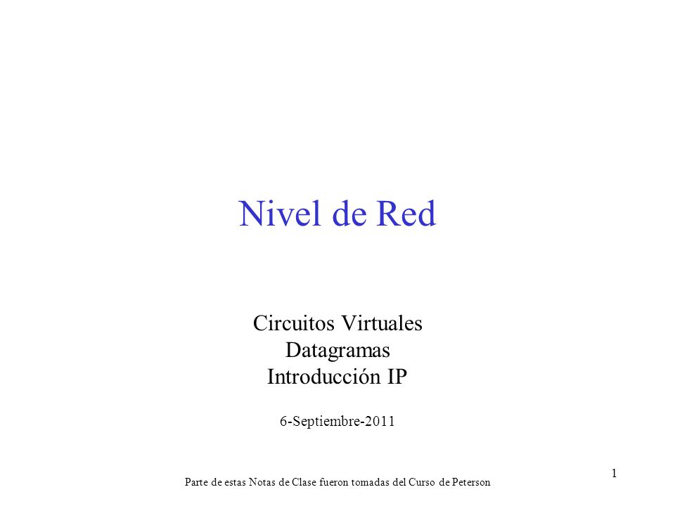 Parte de estas Notas de Clase fueron tomadas del Curso de Peterson