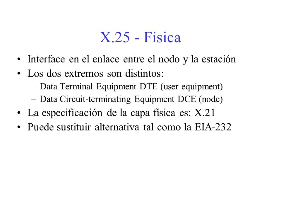 X.25 - Física Interface en el enlace entre el nodo y la estación
