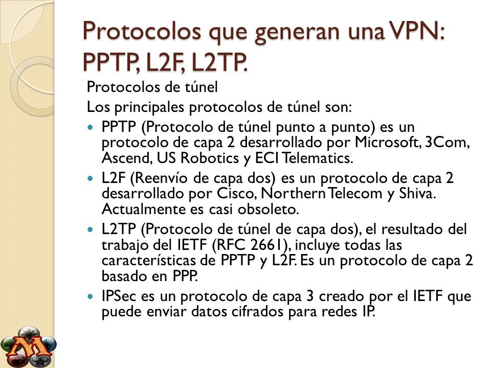 Protocolos que generan una VPN: PPTP, L2F, L2TP.