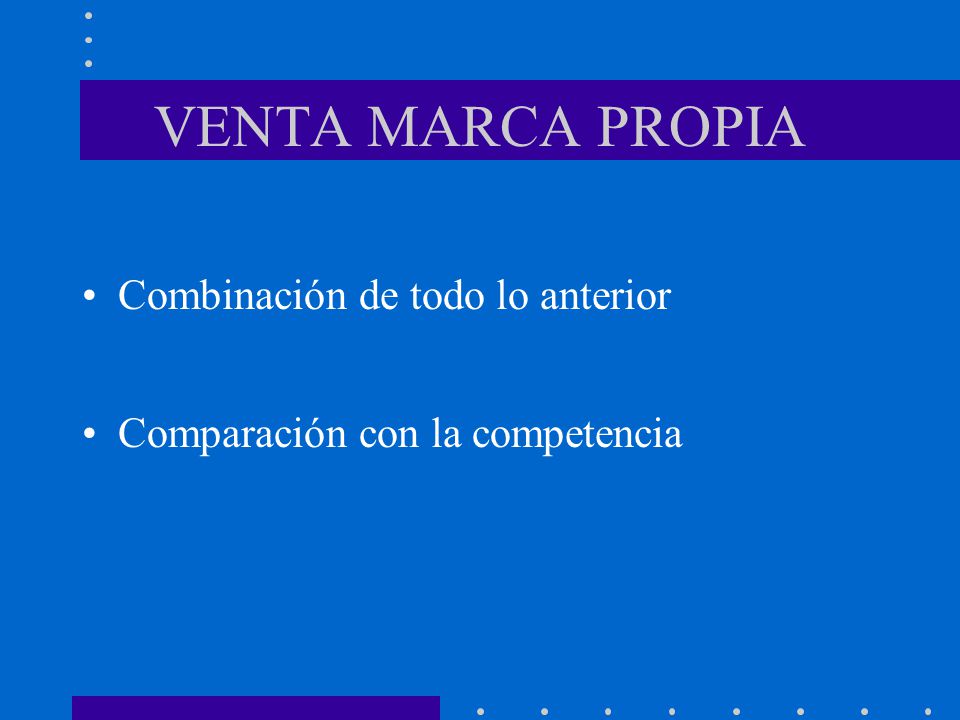 VENTA MARCA PROPIA Combinación de todo lo anterior