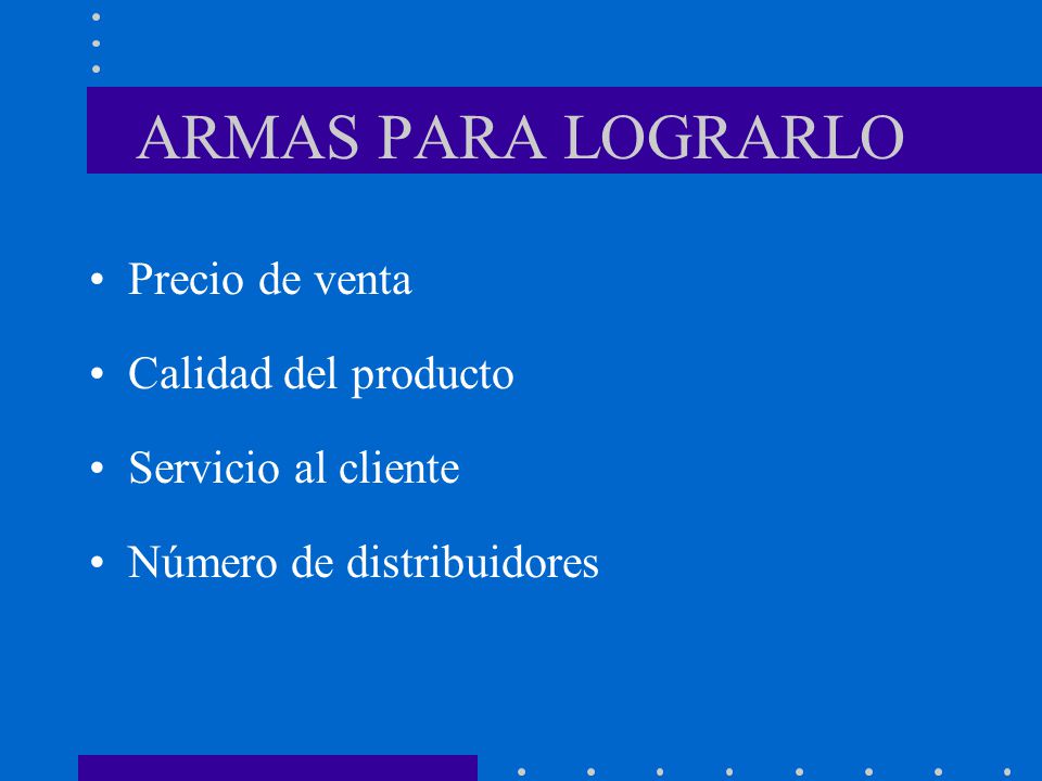 ARMAS PARA LOGRARLO Precio de venta Calidad del producto