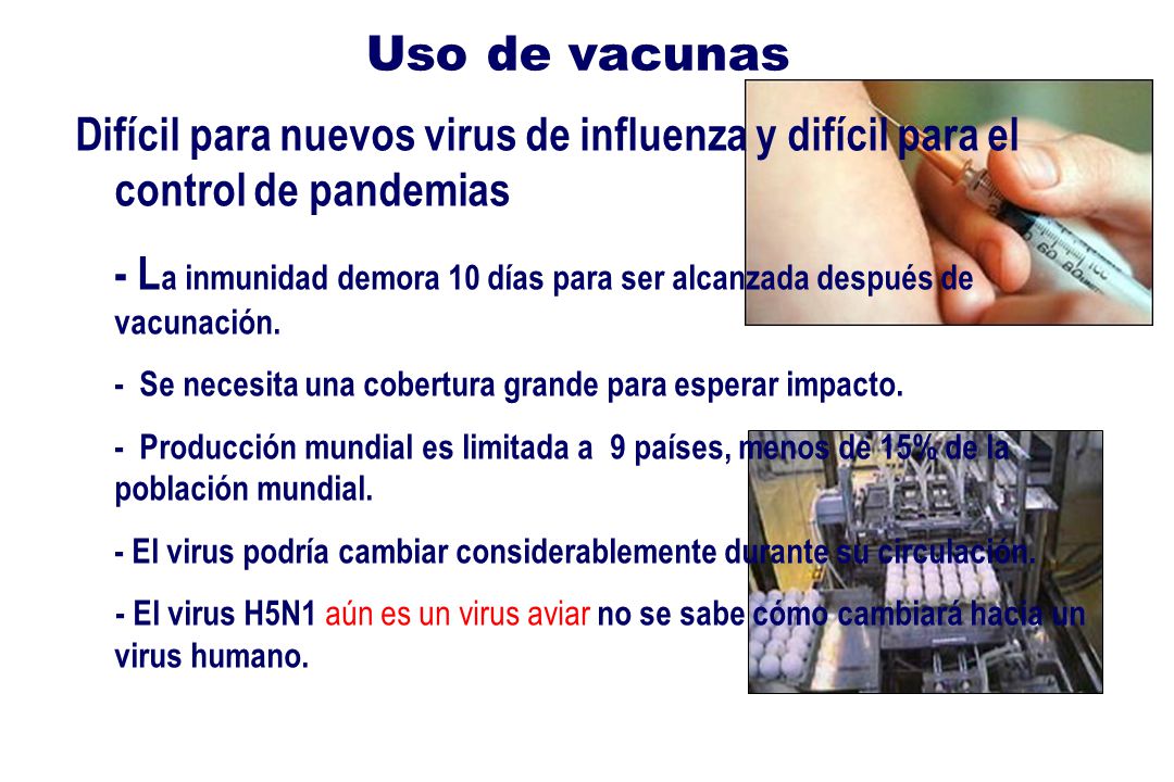 Uso de vacunas Difícil para nuevos virus de influenza y difícil para el control de pandemias.