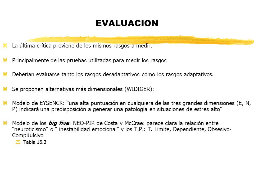 EVALUACION La última crítica proviene de los mismos rasgos a medir.