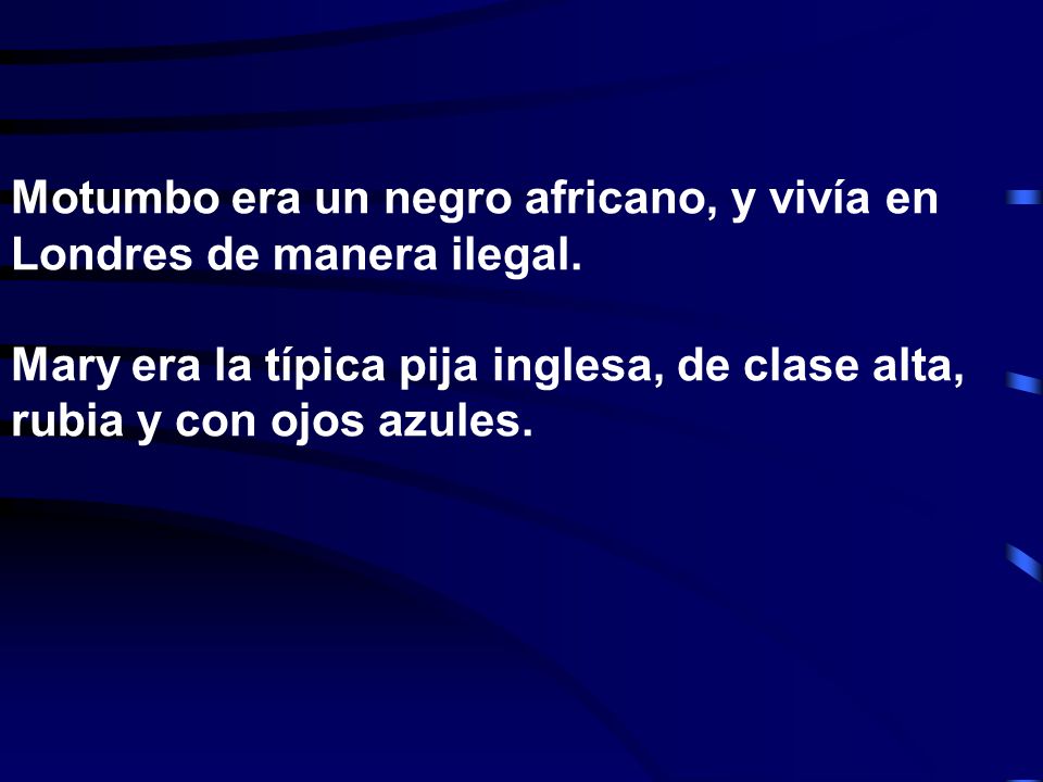 Motumbo era un negro africano, y vivía en Londres de manera ilegal
